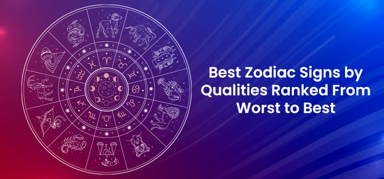 Zodiac Signs Ranked by Qualities